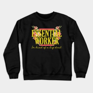 Essential Worker Kind of a Big Deal Floral Aesthetic Crewneck Sweatshirt